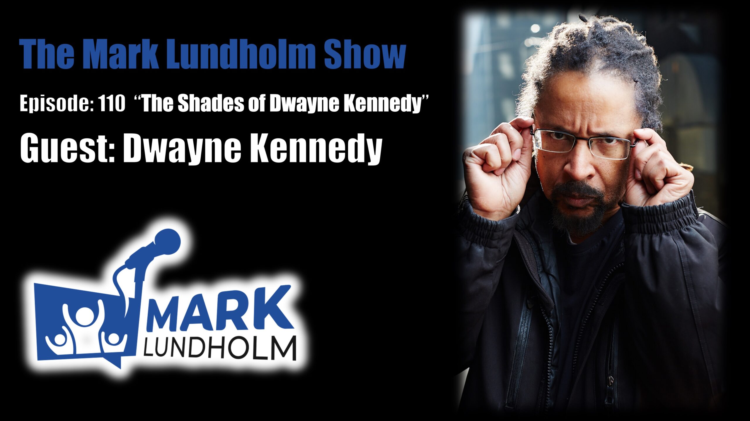 Episode 110: The Shades of Dwayne Kennedy