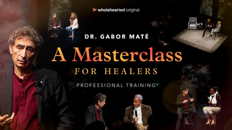 GABOR MATE - A MASTERCLASS FOR HEALERS - Wholehearted.org - 16x9-T - YT